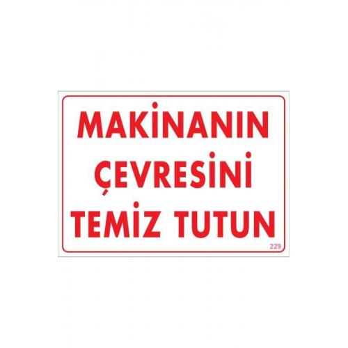 Makinanın Çevresini Temiz Tutun Uyarı Levhası 25x35 Kod: 229