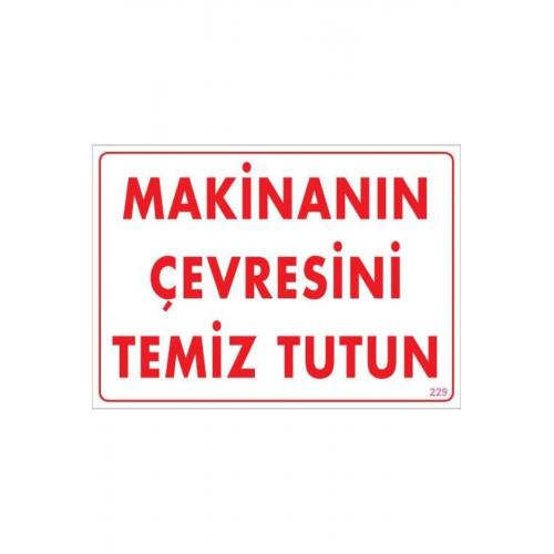 Makinanın Çevresini Temiz Tutun Uyarı Levhası 25x35 KOD: 229